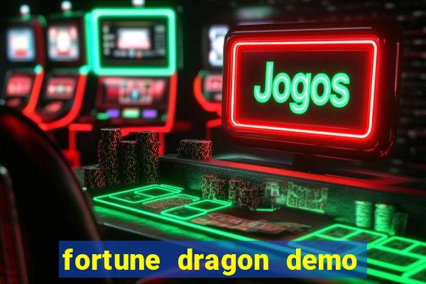 fortune dragon demo ganho certo